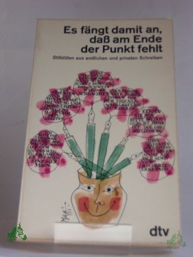 Artikelbild des Artikels “Es fängt damit an, dass am Ende der Punkt fehlt : Stilblüten aus amtl. u. privaten Schreiben / hrsg. von Margit u. Emil Waas “