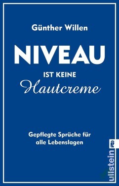 Artikelbild des Artikels “Niveau ist keine Hautcreme : gepflegte Sprüche für alle Lebenslagen / Günther Willen “
