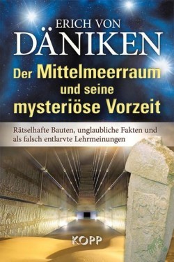 Artikelbild des Artikels “Der Mittelmeerraum und seine mysteriöse Vorzeit : rätselhafte Bauten, unglaubliche Fakten und als falsch entlarvte Lehrmeinungen / Erich von Däniken “