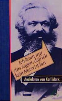 Artikelbild des Artikels “Ich kann nur eins sagen, daß ich kein Marxist bin: Anekdoten von Karl Marx / ges. und hrsg. von Christine und Volker Giel “
