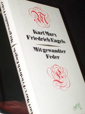 Artikelbild des Artikels “Mit gewandter Feder : publizist. Kostbarkeiten aus 5 Jahrzehnten / Karl Marx ; Friedrich Engels. [Zsgest. u. eingel. von Heinrich u. Hilde Gemkow] “