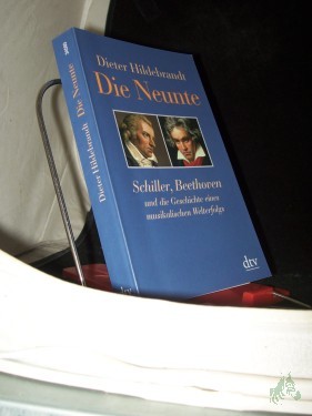 Artikelbild des Artikels “Die Neunte : Schiller, Beethoven und die Geschichte eines musikalischen Welterfolgs / Dieter Hildebrandt “