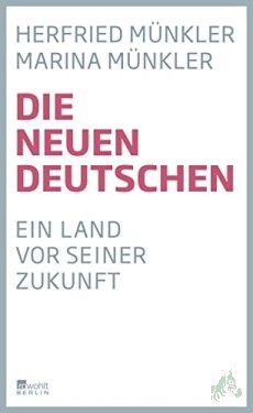Artikelbild des Artikels “Die neuen Deutschen : ein Land vor seiner Zukunft / Herfried Münkler, Marina Münkler “