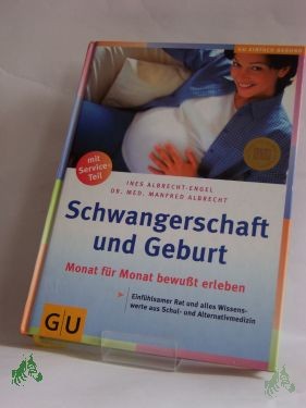 Artikelbild des Artikels “Schwangerschaft und Geburt : Monat für Monat bewußt erleben ; einfühlsamer Rat und alles Wissenswerte aus Schul-und Alternativmedizin ; mit Serviceteil / Ines Albrecht-Engel ; Manfred Albrecht. Fotos Sandra Seckinger “