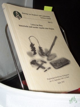 Artikelbild des Artikels “Leben im Harz : historische und soziale Aspekte einer Region ; regionalgeschichtliches Kolloquium am 15. September 2001 in Thale / [Landesheimatbund Sachsen-Anhalt e.V. Red.: Cornelia Kessler] “
