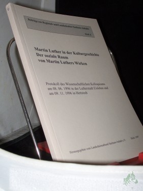 Artikelbild des Artikels “Martin Luther in der Kulturgeschichte - der soziale Raum von Martin Luthers Wirken : Protokoll des wissenschaftlichen Kolloquiums am 8.6.1996 in der Lutherstadt Eisleben und am 9.11.1996 in Hettstedt / hrsg. vom Landesheimatbund Sachsen-Anh “