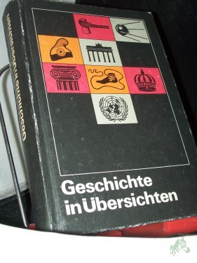 Artikelbild des Artikels “Geschichte in Übersichten : Wissensspeicher für d. Unterricht / [Leiter d. Autorenkollektivs: Horst Diere. Autoren: Joseph Borschke...] “
