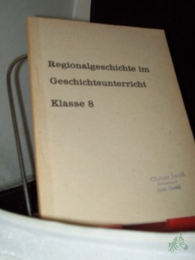 Artikelbild des Artikels “Regionalgeschichte im Geschichtsunterricht Klasse 8,, Autoren: Klaus Oestereic “