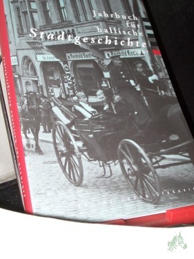 Artikelbild des Artikels “Jahrbuch für hallische Stadtgeschichte. Herausgegeben im Auftrag... / Jahrbuch für hallische Stadtgeschichte 2007. Herausgegeben im Auftrag des Vereins für hallische Stadtgeschichte e. V. “