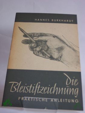 Artikelbild des Artikels “Die Bleistiftzeichnung : Prakt. Anleitg / Hannes Burkhardt “