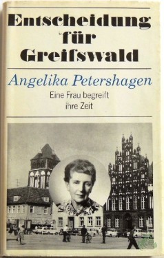 Artikelbild des Artikels “Entscheidung für Greifswald : Autobiographie / Angelika Petershagen. [Mitarb.: Gunnar Müller-Waldeck] “