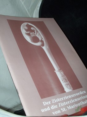 Artikelbild des Artikels “Der Zisterzienserorden und die Zisterzienserinnen von St. Marienthal / [Hrsg.: Kloster St. Marienthal] “