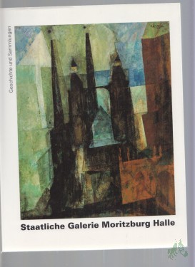 Artikelbild des Artikels “Staatliche Galerie Moritzburg Halle : Geschichte und Sammlungen / [Hrsg.: Staatliche Galerie Moritzburg Halle. Red.: Peter Romanus...] “