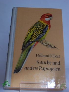 Artikelbild des Artikels “Sittiche und andere Papageien / Hellmuth Dost. Mit 24 Taf. von Johannes Breitmeier “