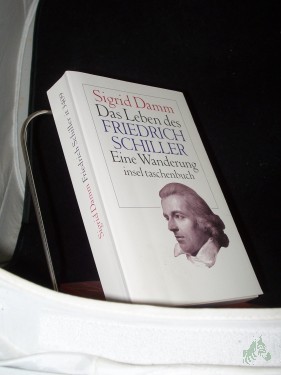 Artikelbild des Artikels “Das Leben des Friedrich Schiller : eine Wanderung / Sigrid Damm “