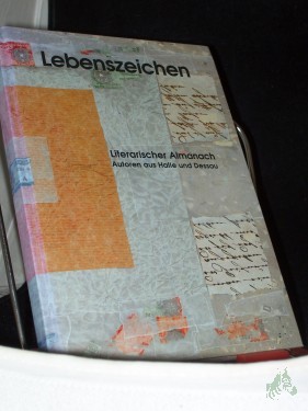 Product image of the product “Lebenszeichen; Literarischer Almanach, Autoren aus Halle und Dessau ”