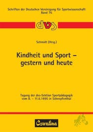 Artikelbild des Artikels “Kindheit und Sport - gestern und heute : vom 8. - 11.6.1995 in Schnepfenthal / Werner Schmidt (Hrsg.) “