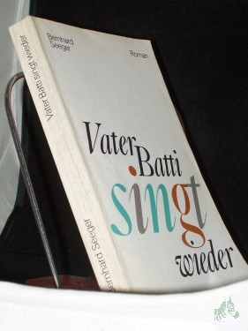 Product image of the product “Vater Batti singt wieder : Roman / Bernhard Seeger ”