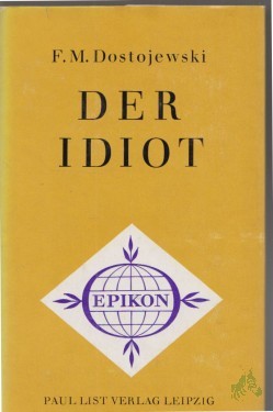 Product image of the product “Der Idiot : ein Roman in 4 Teilen / F. M. Dostojewski. [Übers. aus d. Russ. von H. von Hoerschelmann. Mit e. Nachw. von Gerhard Dudek] ”