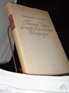 Artikelbild des Artikels “Tausend Jahre deutsch-französischer Beziehungen / Johannes Haller “
