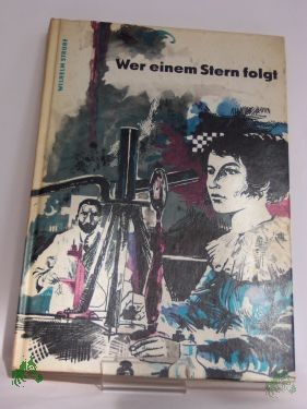 Product image of the product “Wer einem Stern folgt / Wilhelm Strube. Illustrationen v. Karl-Heinz Birkner ”