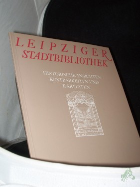 Artikelbild des Artikels “Leipziger Stadtbibliothek : historische Ansichten, Kostbarkeiten und Raritäten / Leipziger Städtische Bibliotheken ; Verein zur Förderung der Leipziger Stadtbibliothek e.V. [Texte: Christel Foerster ; Hans-Christian Mannschatz. Red.: Erika “