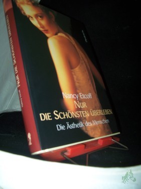Artikelbild des Artikels “Nur die Schönsten überleben : die Ästhetik des Menschen / Nancy Etcoff. Aus dem Amerikan. von Heinz Tophinke “