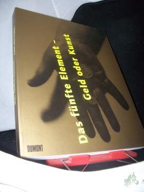 Product image of the product “Das fünfte Element - Geld oder Kunst : ein fabelhaftes Lexikon zu einer verlorenen Enzyklopädie ; [Kunsthalle Düsseldorf, 28. Januar bis 14. Mai 2000] / hrsg. von Jürgen Harten. Unter Mitarb. von Kay Ehling... [Übers. Gerhard Frey...] ”