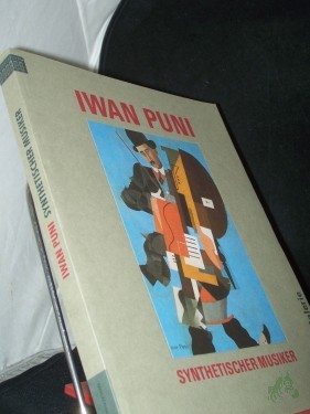 Product image of the product “Iwan Puni, Synthetischer Musiker / Berlinische Galerie ; Museumspädagogischer Dienst. Mit Beitr. von Eberhard Roters ; Hubertus Gassner und Schriften zur Kunst (1915 - 1923) von Iwan Puni. [Red.: Helmut Geisert...] ”