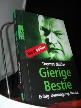 Artikelbild des Artikels “Gierige Bestie : Erfolg - Demütigung - Rache / Thomas Müller “