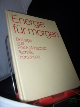Artikelbild des Artikels “Energie für morgen : Beitr. aus Politik, Wirtschaft, Technik, Forschung / [Hrsg.: Siemens Aktienges.] “
