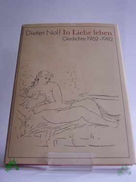 Product image of the product “In Liebe leben : Gedichte 1962 - 1982 / Dieter Noll ”