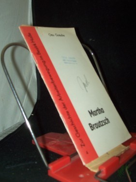 Artikelbild des Artikels “Martha Brautzsch / Otto Gotsche. Hrsg. von d. Bezirkskomm. zur Erforschung d. Geschichte d. Örtl. Arbeiterbewegung in Zusammenarbeit mit d. Bezirksstelle zur Erforschung d. Arbeiterbewegung beim Rat d. Bezirkes Halle “