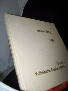 Artikelbild des Artikels “Unser Weg : 75 Jahre Volksbank Goslar eGmbH / [Text u. Graphiken: Helmut Millies] “