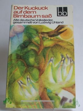 Artikelbild des Artikels “Der Kuckuck auf dem Birnbaum sass : alte dt. Volkslieder / ges. von Ludwig Uhland. Ausgew. von Herbert Greiner-Mai u. Erika Weber “