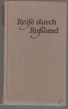 Artikelbild des Artikels “Reise durch Rußland / Aus dem Französischen übersetzt von Günther Steinig. Mit einem Nachwort und Anmerkungen von Helmut Graßhoff. Mit 16 zeitgenössischen Illustrationen und einem Frontispiz “