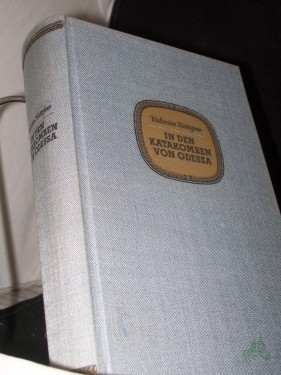 Artikelbild des Artikels “In den Katakomben von Odessa : Roman / Valentin Katajew. Dt. von Veronica Ensslen “