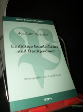 Artikelbild des Artikels “Einfältige Bundeslieder und Dankpsalmen / Joachim Neander. Hrsg. von Rudolph Mohr “