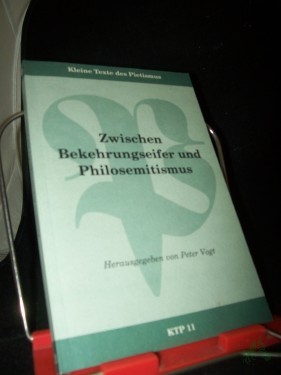 Artikelbild des Artikels “Zwischen Bekehrungseifer und Philosemitismus : Texte zur Stellung des Pietismus zum Judentum / hrsg. von Peter Voigt “