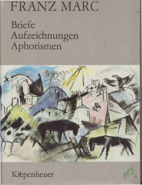 Artikelbild des Artikels “Briefe, Aufzeichnungen, Aphorismen / Franz Marc. Hrsg. von Günther Meissner “