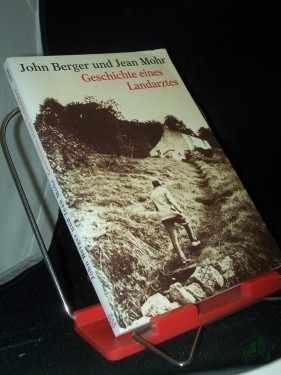 Artikelbild des Artikels “Geschichte eines Landarztes / John Berger ; Jean Mohr. Aus dem Engl. von Wolfgang Uter. Mit einem Nachw. von Hans Jürgen Balmes “