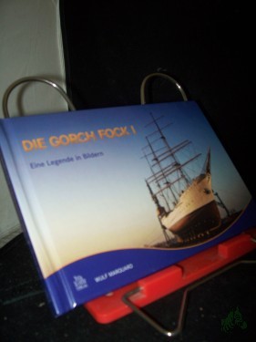 Artikelbild des Artikels “Die Gorch Fock I : eine Legende in Bildern / Wulf Marquard “