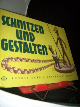 Product image of the product “Schnitzen und Gestalten : Anreggn zum selbstschöpfer. Gestalten mit Material aus Wald u. Flur / Karl Eckstein. Graf. Gesamtgestaltg: Hans Greschek ”