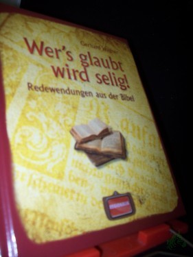Artikelbild des Artikels “Wer's glaubt wird selig! : Redewendungen aus der Bibel / Gerhard Wagner “