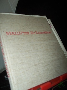 Artikelbild des Artikels “Berlin : Hauptstadt d. DDR ; e. Reiseverführer / hrsg. von Klaus Walther u. Werner Liersch. Peter Abraham... Ill. von Christa Jahr u. Fotos von Sibylle Bergemann “