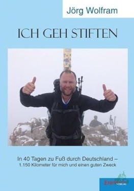 Artikelbild des Artikels “Ich geh stiften : in 40 Tagen zu Fuß durch Deutschland? 1.150 Kilometer für mich und einen guten Zweck / Jörg Wolfram “