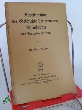 Artikelbild des Artikels “Repetitorium der Geschichte der neueren Philosophie (von Descartes bis Kant) / von Franz Kramer “