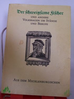 Artikelbild des Artikels “Der schweigsame Fischer und andere Volkssagen um Stände und Berufe aus dem Mecklenburgischen / Illustrationen von Erhart Bauch. Hrsg. von Walter Nachtigall u. Dietmar Werner “