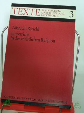 Product image of the product “Unterricht in der christlichen Religion / Albrecht Ritschl. Hrsg. von Gerhard Ruhbach ”