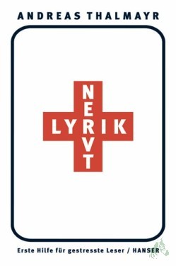 Artikelbild des Artikels “Lyrik nervt! : erste Hilfe für gestreßte Leser / Andreas Thalmayr “